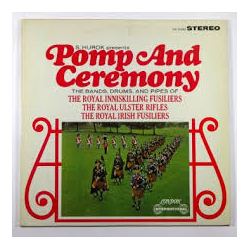 Royal Inniskilling Fusiliers / Royal Ulster Rifles / Royal Irish Fusiliers S. Hurok Presents Pomp And Ceremony The Bands, Drums, And Pipes Of The Roya