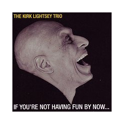Kirk Lightsey Trio If You're Not Having Fun By Now... Vinyl LP USED