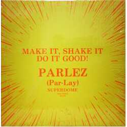 Parlez (Par-Lay) Make It, Shake It, Do It Good VINYL 12" USED