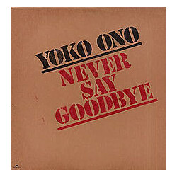 Yoko Ono Never Say Goodbye VINYL 12" USED