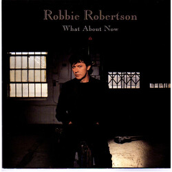 Robbie Robertson What About Now USED VINYL 7INCH 45 RPM SINGLE STEREO
