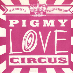 Pigmy Love Circus I'm The King Of L.A. ...I Killed Axl Rose Today USED VINYL 7INCH 45 RPM