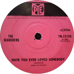 The Searchers Have You Ever Loved Somebody USED VINYL 7INCH 45 RPM SINGLE
