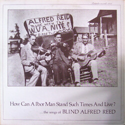 Blind Alfred Reed How Can A Poor Man Stand Such Times And Live?...The Songs Of Blind Alfred Reed Vinyl LP USED
