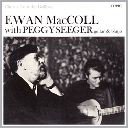 Ewan MacColl / Peggy Seeger Chorus From The Gallows Vinyl LP USED