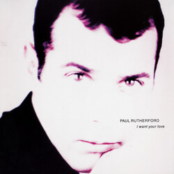 Paul Rutherford I Want Your Love VINYL 12" USED
