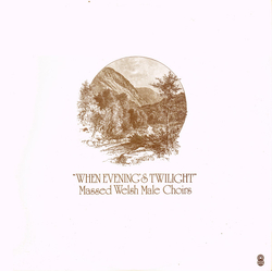 Massed Welsh Male Choirs When Evening's Twilight Vinyl LP USED