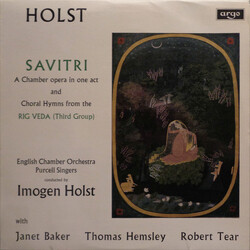 Gustav Holst / English Chamber Orchestra / Purcell Singers / Imogen Holst / Janet Baker / Thomas Hemsley / Robert Tear Savitri And Choral Hymns Vinyl 