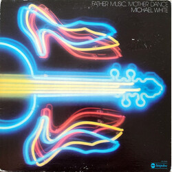 Michael White (2) Father Music, Mother Dance Vinyl LP USED