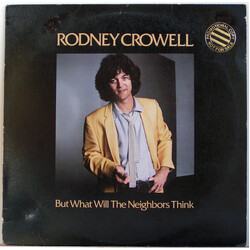 Rodney Crowell But What Will The Neighbors Think Vinyl LP USED
