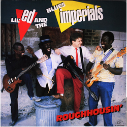 Lil' Ed And The Blues Imperials Roughhousin' Vinyl LP USED
