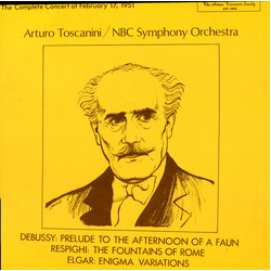Arturo Toscanini / NBC Symphony Orchestra The Complete Concert Of February 17, 1951 (Prelude To The Afternoon Of A Faun / Fountains Of Rome / Enigma V