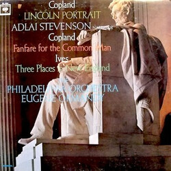Aaron Copland / Charles Ives / Adlai Stevenson / The Philadelphia Orchestra / Eugene Ormandy Lincoln Portrait / Fanfare For The Common Man / Three Pla