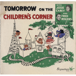 Josie Carey / Fred Rogers Tomorrow On The Children's Corner Vinyl LP USED