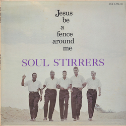 The Soul Stirrers Jesus Be A Fence Around Me Vinyl LP USED