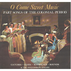 The Williamsburg Singers O Come Sweet Music Part Songs Of Colonial Days Vinyl LP USED