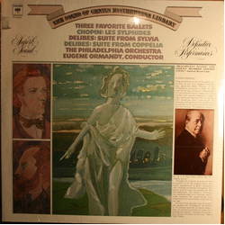 Frédéric Chopin / Léo Delibes / Eugene Ormandy / The Philadelphia Orchestra Three Favorite Ballets: Les Sylphides / Suite From Sylvia / Suite From Cop