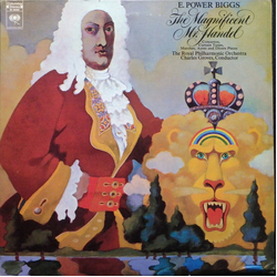 E. Power Biggs / Royal Philharmonic Orchestra / Sir Charles Groves The Magnificent Mr. Handel (Concertos, Curtain Tunes, Marches, Ayres And Divers Pie