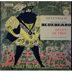 Jacques Offenbach / Ballet Theatre Orchestra / Joseph Levine / Antal Dorati Suites From Bluebeard And Helen Of Troy Vinyl LP USED