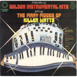 Killer Watts Golden Hour Of Golden Instrumental Hits Featuring The Many Moogs Of Killer Watts Vinyl LP USED