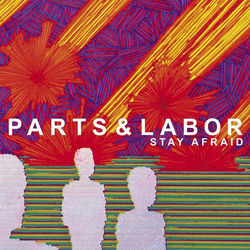 Parts & Labor Stay Afraid Vinyl LP USED