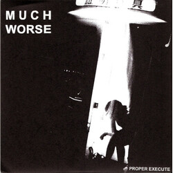Much Worse Proper Execute USED VINYL 7INCH 33 S RPM