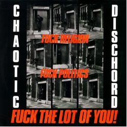 Chaotic Dischord Fuck Religion, Fuck Politics, Fuck The Lot Of You! Vinyl LP USED
