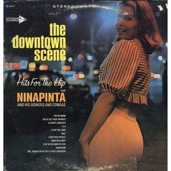 Ninapinta And His Bongos And Congas The Downtown Scene: Hits For The Hip Vinyl LP USED