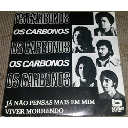 Os Carbonos Já Não Pensas Mais Em Mim / Viver Morrendo Vinyl 7" USED