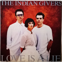 The Indian Givers Love Is A Lie Vinyl LP USED