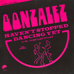 Gonzalez Haven't Stopped Dancing Yet USED VINYL 12INCH 45 RPM SINGLE
