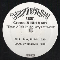 B Impolite Project / Crews & Kid Man Those 2 Girls At The Party Last Night Vinyl 12" USED