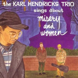 The Karl Hendricks Trio Sings About Misery And Women Vinyl LP USED