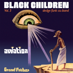 Black Children Sledge Funk Group Vol. 3 - Aviation Grand Father Vinyl LP USED