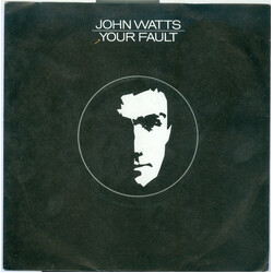 John Watts Your Fault USED VINYL 7INCH SINGLE 45 RPM