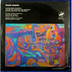 Frank Martin (3) Harpsichord Concerto / Ballade For Trombone And Orchestra / Ballade For Piano And Orchestra Vinyl LP USED