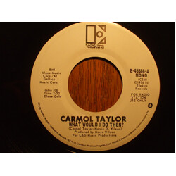 Carmol Taylor What Would I Do Then? USED VINYL 7INCH 45 RPM SINGLE PROMO STEREO MONO