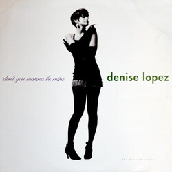 Denise Lopez Don't You Wanna Be Mine USED VINYL 12INCH 33 S RPM