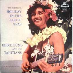 Eddie Lund And His Tahitians Your Musical Holiday In The South Seas Vinyl LP USED