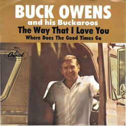 Buck Owens And His Buckaroos Where Does The Good Times Go / The Way That I Love You USED VINYL 7INCH 45 RPM