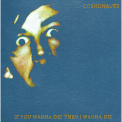 Cosmonauts (2) If You Wanna Die Then I Wanna Die Vinyl LP USED
