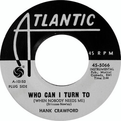 Hank Crawford Who Can I Turn To (When Nobody Needs Me) / Soul Shoutin' USED VINYL 7INCH 45 RPM PROMO