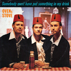 Oven and Stove Somebody Must Have Put Something In My Drink USED VINYL 7INCH