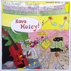 Michael Hurley / The Holy Modal Rounders / Jeffrey Frederick & The Clamtones Have Moicy! Vinyl LP USED