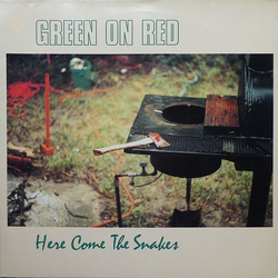 Green On Red Here Come The Snakes Vinyl LP USED