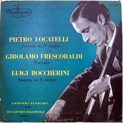 Pietro Antonio Locatelli / Girolamo Frescobaldi / Luigi Boccherini / Antonio Janigro / Eugenio Bagnoli Sonate In D Major / Toccata / Sonata In A Major
