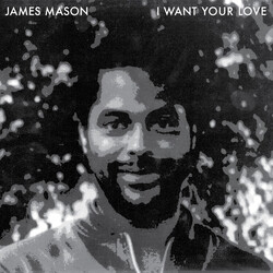 James Mason I Want Your Love USED VINYL 12INCH 33 S RPM REISSUE