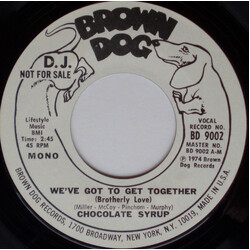 Chocolate Syrup We've Got To Get Together (Brotherly Love) USED VINYL 7INCH 45 RPM PROMO MONO