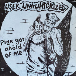 User Unauthorized Pigs Got Ahold Of Me USED VINYL 7INCH 45 RPM SINGLE