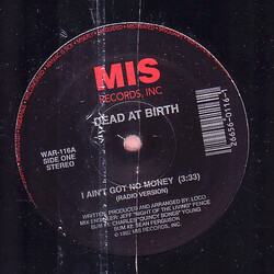 Dead At Birth I Ain't Got No Money VINYL 12" USED